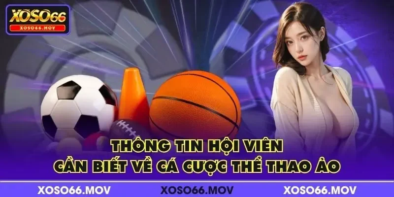 Thông tin hội viên cần biết về cá cược thể thao ảo